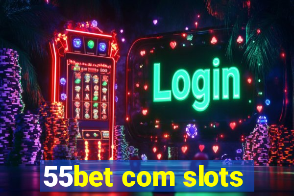 55bet com slots